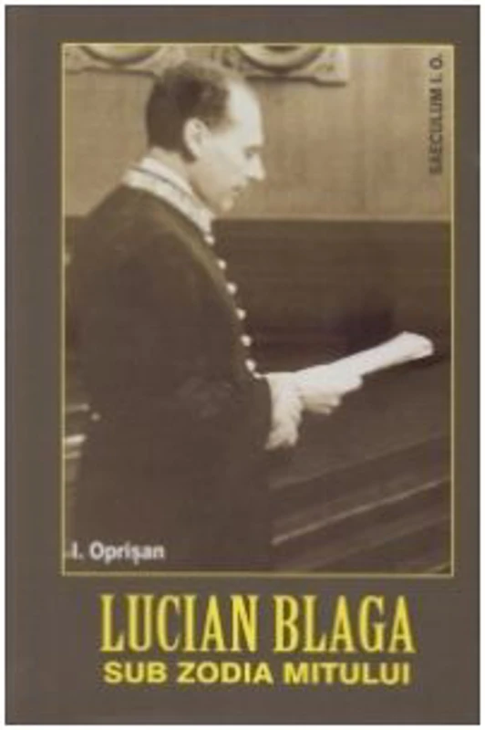 Lucian Blaga. Sub zodia mitului - I. Oprisan