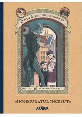 O serie de evenimente nefericite I. Inneguratul inceput - Lemony Snicket