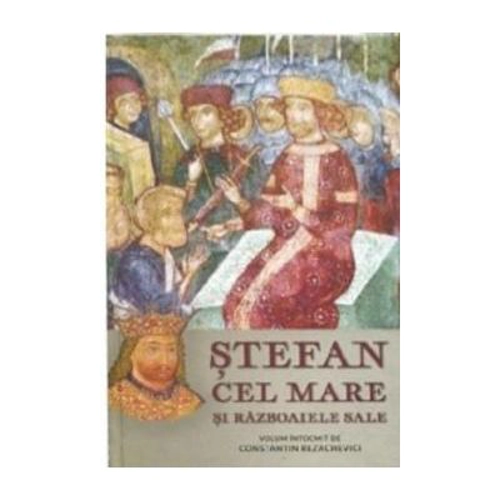 Stefan Cel Mare si razboaiele sale. Volumul 2