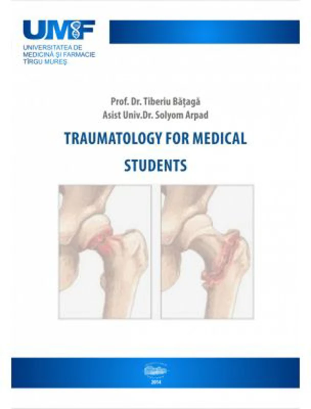 Traumatology for medical students - Tiberiu Bataga