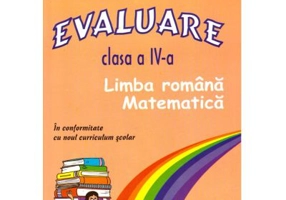Evaluare. Clasa a 4-a, Limba romana si matematica - Florica Ancuta