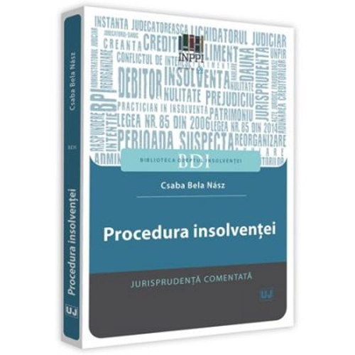 Procedura insolventei. Jurisprudenta comentata - Csaba Bela Nasz