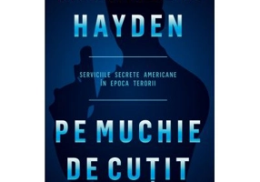 Pe muchie de cutit. Serviciile secrete americane in epoca terorii - Michael V. Hayden