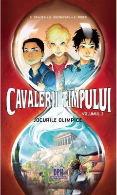 Cavalerii timpului. Jocurile olimpice, volumul 2 - Stanislas Grimler, Helene Duchateau, Candice Roger