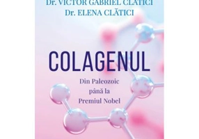 Colagenul. Din Paleozoic pana la Premiul Nobel - Victor Gabriel Clatici, Elena Clatici