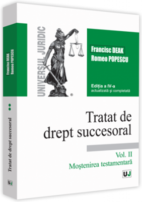 Tratat de drept succesoral. Volumul II. Mostenirea testamentara. Editia a 4-a actualizata si completata