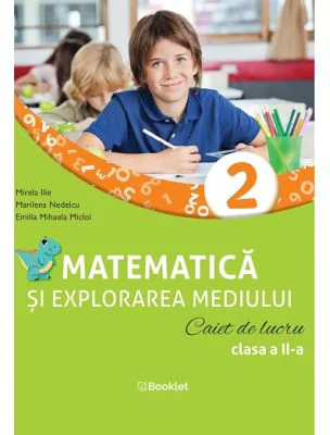 Matematica si explorarea mediului. Caiet de lucru. Clasa a 2-a - Mirela Ilie