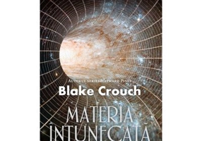 Materia intunecata - Blake Crouch
