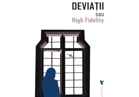 Deviatii sau High Fidelity - Victoria Dragu-Dimitriu