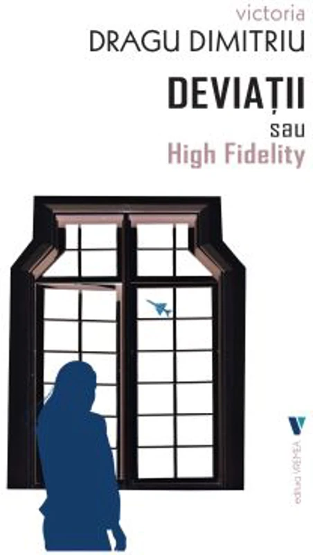 Deviatii sau High Fidelity - Victoria Dragu-Dimitriu