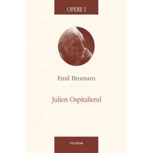Opere I. Julien Ospitalierul - Emil Brumaru