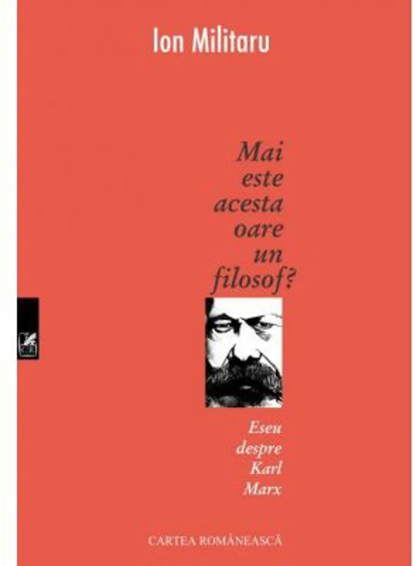 Mai este acesta oare un filosof? Eseu despre Karl Marx - Ion Militaru