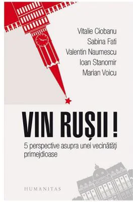 Vin rusii. 5 perspective asupra unei vecinatatiii primejdioase