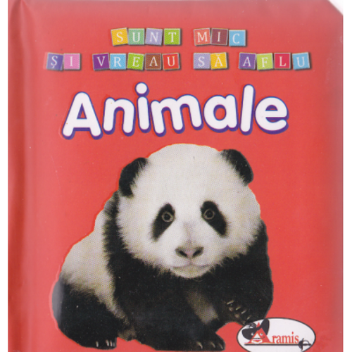 Animale. Sunt mic si vreau sa aflu