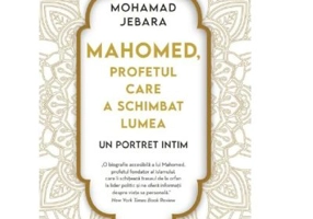 Mahomed, profetul care a schimbat lumea - Mohamad Jebara