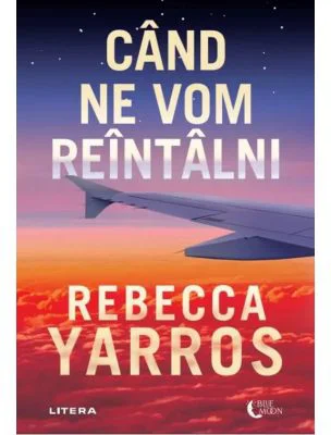 Cand ne vom reintalni - Rebecca Yarros