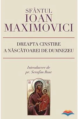 Dreapta cinstire a Nascatoarei de Dumnezeu - sf. Ioan Maximovici