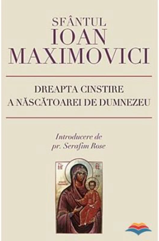 Dreapta cinstire a Nascatoarei de Dumnezeu - sf. Ioan Maximovici