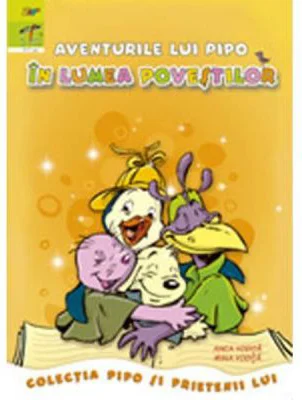 Aventurile lui Pipo in lumea povestilor - Anca Vodita, Lavinia Trifan Pop