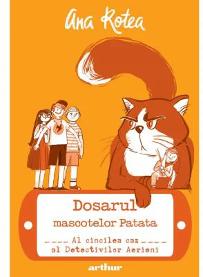 Dosarul mascotelor Patata. Al cincilea caz al Detectivilor Aerieni - Ana Rotea