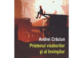 Prietenul visatorilor si al invinsilor - Andrei Craciun