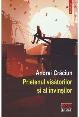 Prietenul visatorilor si al invinsilor - Andrei Craciun