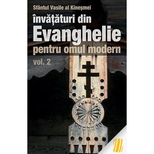 Invataturi din Evanghelie pentru omul modern. Talcuiri la Evanghelia dupa Marcu, volumul 2  - sf. Vasile al Kinesmei