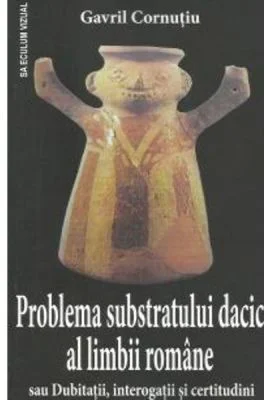 Problema substratului dacic al limbii romane - Gavril Cornutiu