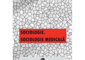 Sociologie. Sociologie medicala - Ovidiu Popa Velea