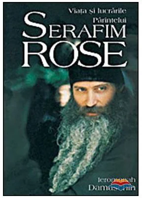 Viata si lucrarile Parintelui Serafim Rose - ierom. Damaschin