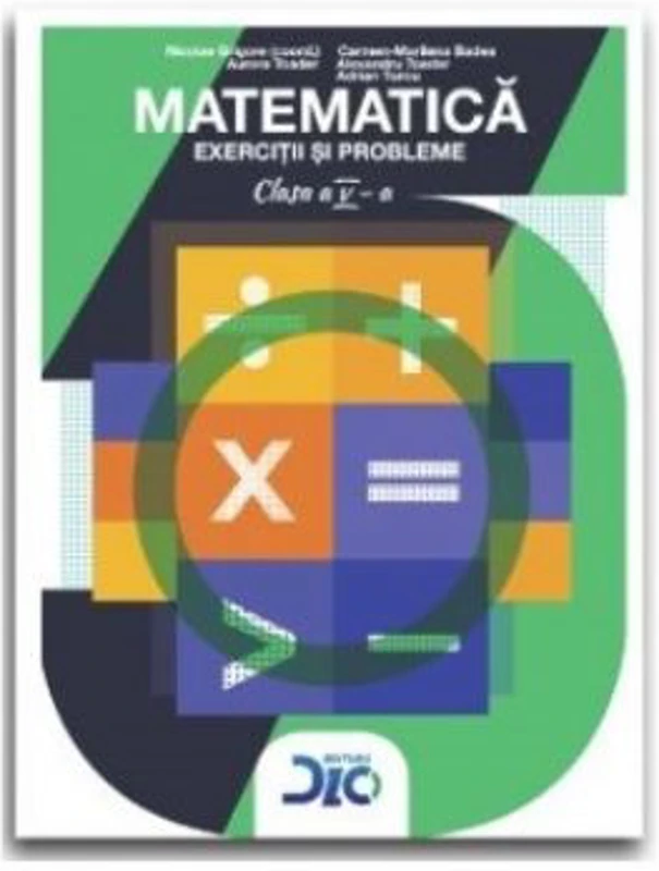 Matematica. Exercitii si probleme pentru clasa a 5-a - Nicolae Grigore