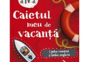 Caietul meu de vacanta. Limba romana si limba engleza clasa a 4-a