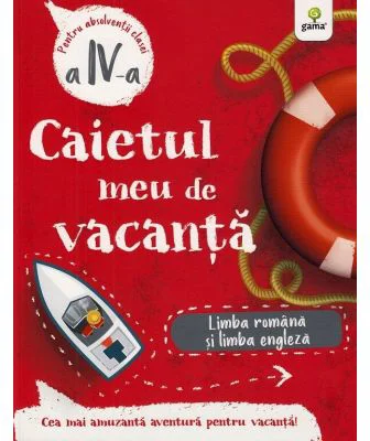 Caietul meu de vacanta. Limba romana si limba engleza clasa a 4-a