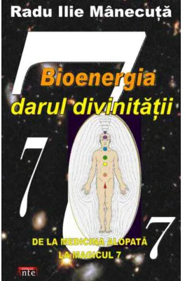 Bioenergia, darul divinitatii - Radu Ilie Manecuta