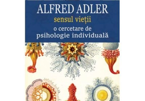 Sensul vietii. O cercetare de psihologie individuala - Alfred Adler