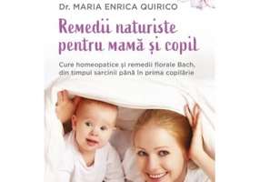Remedii naturiste pentru mama si copil - Maria Enrica Quirico