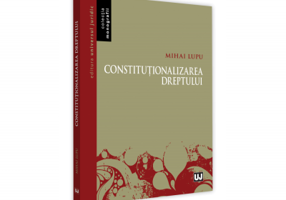 Constitutionalizarea dreptului - Mihai Lupu