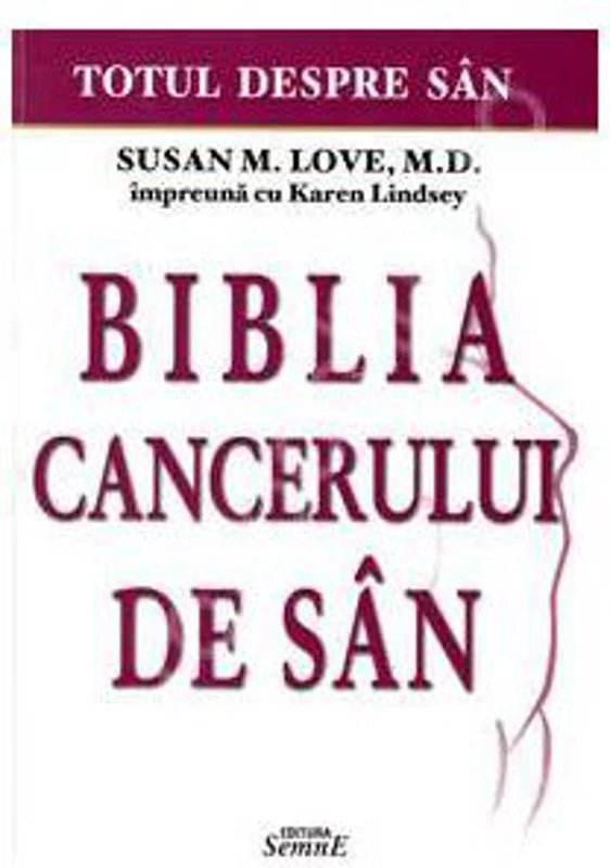Totul despre san. Biblia cancerului de san