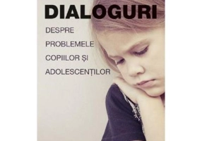 Dialoguri despre problemele copiilor si adolescentilor - Tatiana Sisova, Galina Kozlovskaia
