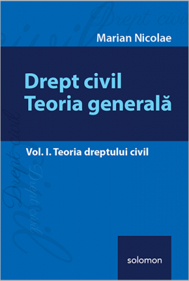 Drept civil. Teoria generala, volumul 1. Teoria dreptului civil