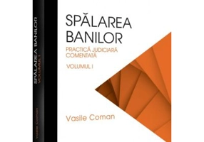 Spalarea banilor. Practica judiciara comentata. Volumul 1 - 2022 - Vasile Coman