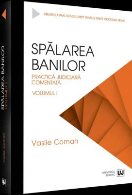 Spalarea banilor. Practica judiciara comentata. Volumul 1 - 2022 - Vasile Coman