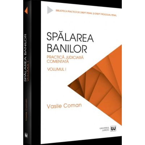 Spalarea banilor. Practica judiciara comentata. Volumul 1 - 2022 - Vasile Coman