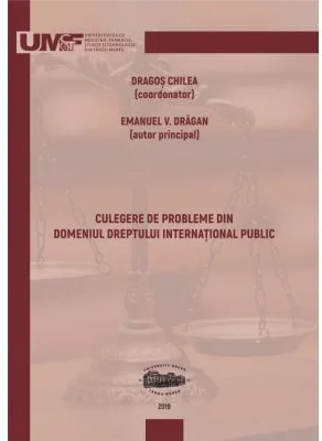 Culegere de probleme din domeniul dreptului international public - Dragos Chilea, Emanuel V. Dragan