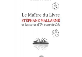 Le Maitre du Livre: Stephane Mallarme et les sorts d’Un coup de Des - Eliza Deac