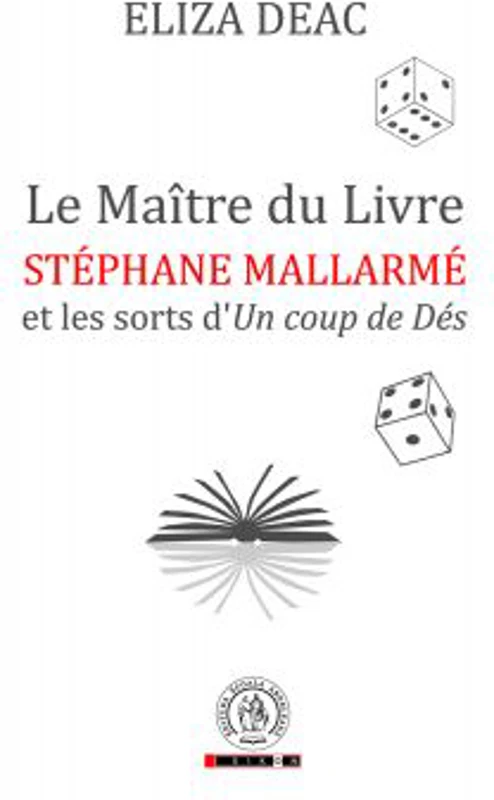 Le Maitre du Livre: Stephane Mallarme et les sorts d’Un coup de Des - Eliza Deac