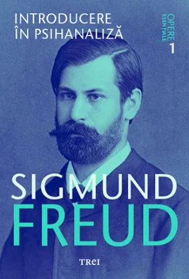 Introducere in psihanaliza. Opere Esentiale, volumul 1 - Sigmund Freud