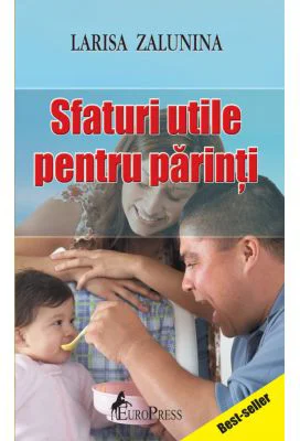 Sfaturi utile pentru parinti - Larisa Zalunina