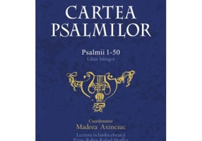 Cartea psalmilor. Psalmii 1-50. Editie bilingva - Madeea Axinciuc
