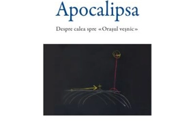 Apocalipsa. Despre calea spre Orasul vesnic - Peter Selg